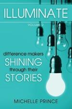 Illuminate: Difference Makers Shining Through Their Stories - Volume 2