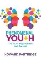 Phenomenal Youth: The 7 Lies Between You and Success