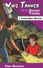 Whiz Tanner and the Secret Tunnel