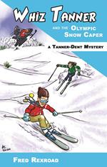 Whiz Tanner and the Olympic Snow Caper