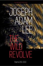 The Wild Revolve: Poems: 2011-2013