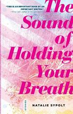 The Sound of Holding Your Breath: Stories