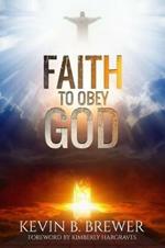 Faith To Obey God