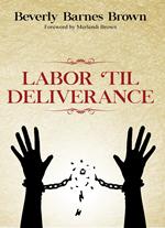 Labor Til' Deliverance