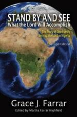 Stand By and See What the Lord Will Accomplish: The Story of One Family Serving the Lord in Nigeria