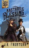 Bastard of Blessing: A Western Scifi Adventure