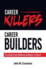 Career Killers/Career Builders: The Book Every Millennial Should Read