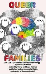 Queer Families: An LGBTQ+ True Stories Anthology