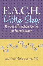 E.A.C.H. Little Step: 365-Day Affirmation Journal for Preemie Moms