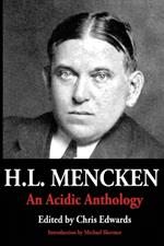 H.L. Mencken: An Acidic Anthology