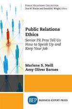 Public Relations Ethics: Senior PR Pros Tell Us How to Speak Up and Keep Your Job