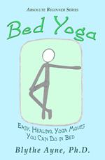 Bed Yoga – Easy, Healing, Yoga Moves You Can Do in Bed