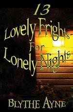 13 Lovely Frights for Lonely Nights