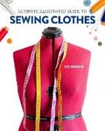 Ultimate Illustrated Guide to Sewing Clothes: A Complete Course on Making Clothing for Fit and Fashion