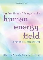 The Workings of Energy in the Human Energy Field: A Psychic's Perspective