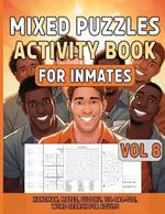 Mixed Puzzles Activity Book For Inmates Vol 8: Fun Activities For Adults Including Hangman, Mazes, Sudoku, Tic Tac Toe, Word Search, Challenging Brain Games For Men In Jail, Relaxing Variety Puzzle Book