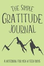 The Simple Gratitude Journal: A Notebook for Men & Teen Boys