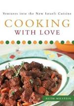 Cooking With Love: Ventures into the New Israeli Cuisine