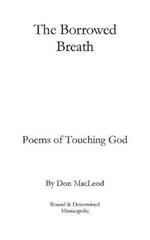 The Borrowed Breath: Poems of Touching God