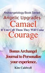 Archangelology, Camael, Courage: If You Call Them They Will Come