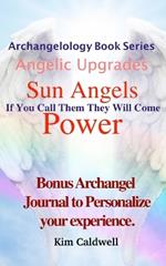 Archangelology, Sun Angels, Power: If You Call Them They Will Come