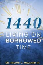 1440: Living on Borrowed Time