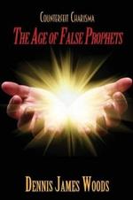 Counterfeit Charisma: The Age of False Prophets