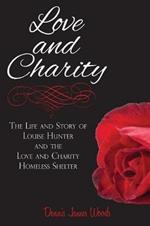 Love and Charity: The Life and Story of Louise Hunter and the Love and Charity Homeless Shelter (2018)