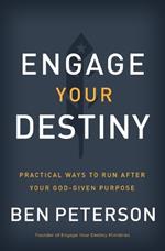 Engage Your Destiny: Practical Ways to Run After Your God-Given Purpose