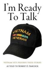 I'm Ready to Talk: Vietnam Vets Preserve Their Stories