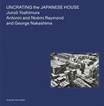 Uncrating the Japanese House: Junzo Yoshimura, Antonin and Noémi Raymond, and George Nakashima