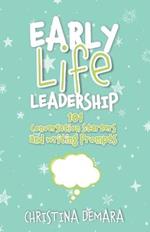 Early Life Leadership, 101 Conversation Starters and Writing Prompts