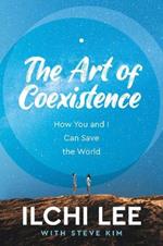 The Art of Coexistence: How You and I Can Save the World