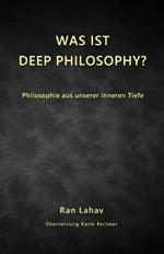Was ist Deep Philosophy?: Philosophie aus unserer inneren Tiefe