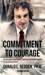 Commitment to Courage: The Life and Extraordinary Career of a Veteran FBI Agent