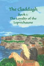 The Claddagh: Book 1: The Loyalty of the Leprechauns