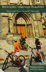 Bicycling through Paradise - Historical Rides Around Cincinnati