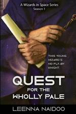 Quest for the Wholly Pale, Season One (A Wizards in Space Series)