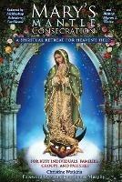 Mary's Mantle Consecration: A Spiritual Retreat for Heaven's Help