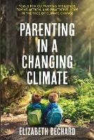 Parenting in a Changing Climate: Tools for cultivating resilience, taking action, and practicing hope in the face of climate change