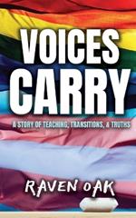 Voices Carry: A Story of Teaching, Transitions, & Truths