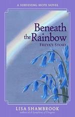 Beneath the Rainbow: Freya's Story