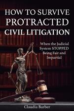 How to Survive Protracted Litigation