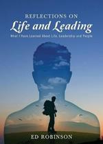 Reflections on Life and Leading: What I Have Learned About Life, Leadership and People