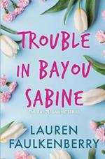 Trouble in Bayou Sabine: A Bayou Sabine Novel