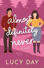 Almost Definitely Never: A Small-town Enemies to Lovers Rom Com