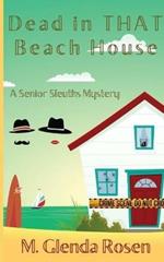 Dead in THAT Beach House: A Senior Sleuths Mystery