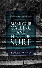Make Your Calling and Election Sure: Christian Self-Improvement