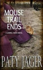 Mouse Trail Ends: Gabriel Hawke Novel