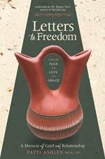 Letters to Freedom: From Fear to Love to Grace